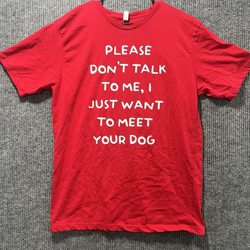 Graphic TShirt With Saying "I Just Want To Meet Your Dog" Mens Size XL